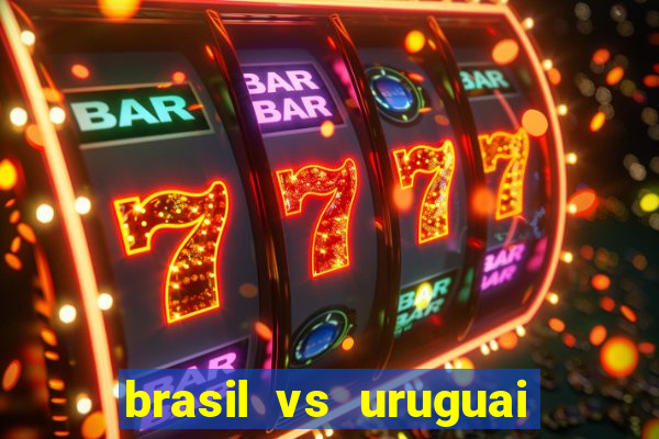 brasil vs uruguai ao vivo multicanais